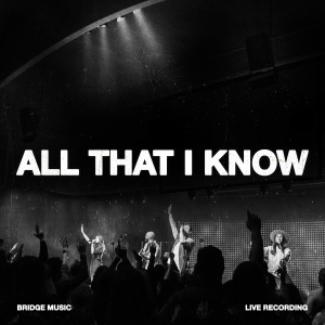 Bridge Music的專輯All That I Know (Live)