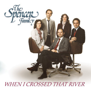 The Spencer Family的专辑When I Crossed That River