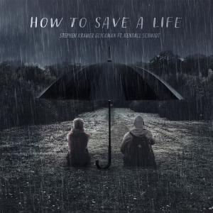收聽Stephen Kramer Glickman的How to Save a Life (feat. Kendall Schmidt)歌詞歌曲
