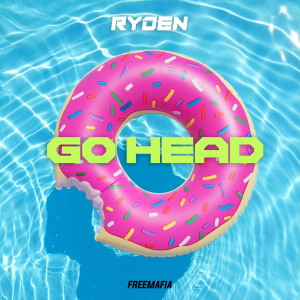 ดาวน์โหลดและฟังเพลง Go Head พร้อมเนื้อเพลงจาก Ryden