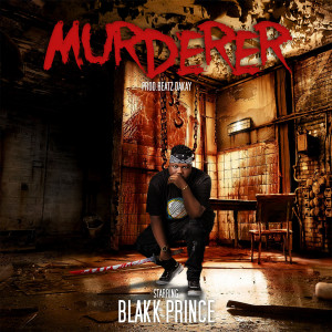 ดาวน์โหลดและฟังเพลง Murderer พร้อมเนื้อเพลงจาก Blakk Prince