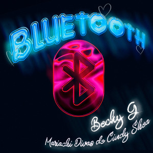 อัลบัม Bluetooth ศิลปิน Becky G