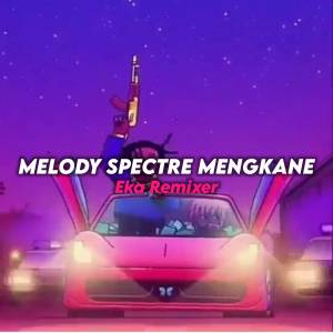 Listen to DJ MELODY SPECTRE JEDAG JEDUG song with lyrics from EKA DK
