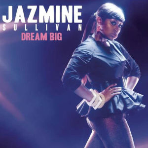 收聽Jazmine Sullivan的Dream Big歌詞歌曲