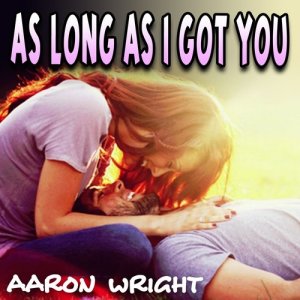 Aaron Wright的專輯As Long as I Got You