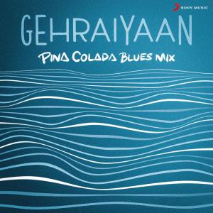 อัลบัม Gehraiyaan (Pina Colada Blues Mix) ศิลปิน Pina Colada Blues