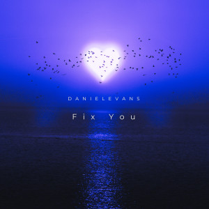 Listen to Fix You song with lyrics from Daniel Evans