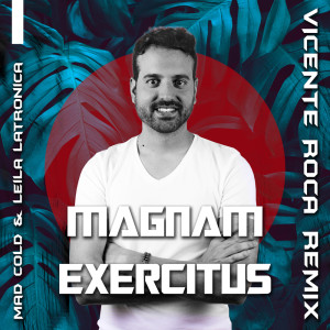 อัลบัม Magnam Exercitus (Vicente Roca Remix) ศิลปิน Mad Cold & Leila Latrónica