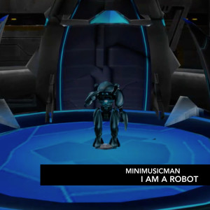 收聽Minimusicman的I Am a Robot歌詞歌曲