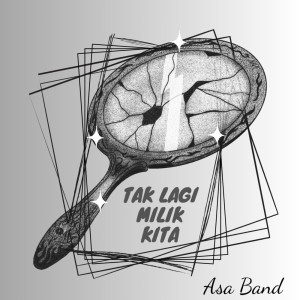 Dengarkan TAK LAGI MILIK KITA (Remastered 2025) lagu dari Asa band dengan lirik