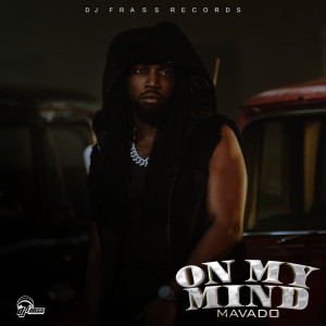 ดาวน์โหลดและฟังเพลง On My Mind (Explicit) พร้อมเนื้อเพลงจาก Mavado