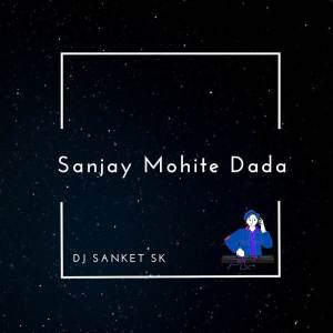 DJ SANKET SK的專輯Sanjay Mohite Dada