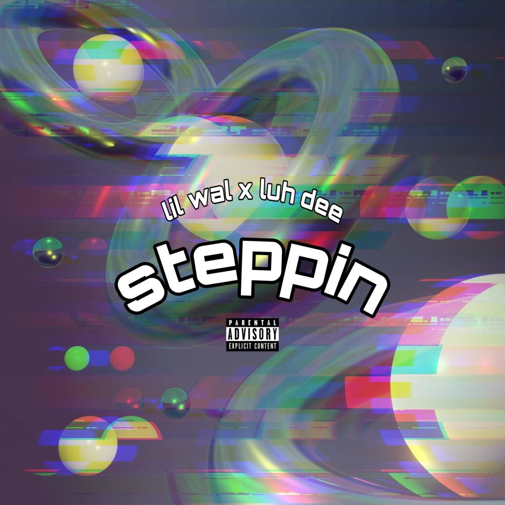 Steppin (feat. Luh Dee) (Explicit)