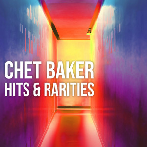 Chet Baker的專輯Chet Baker: Hits and Rarities