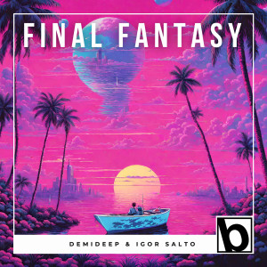 Listen to Final Fantasy (Radio Edit) song with lyrics from Demideep