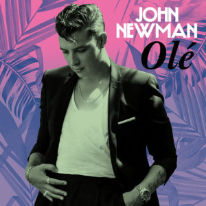 收聽John Newman的Olé歌詞歌曲