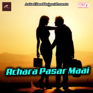 Listen to Achara Pasar Maai song with lyrics from Virendra Gupta