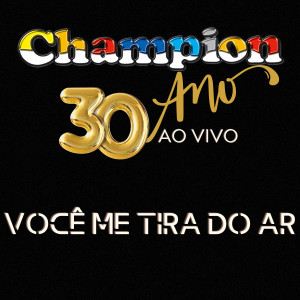 Album Você Me Tira Do Ar (30 Anos Ao Vivo) from Champion