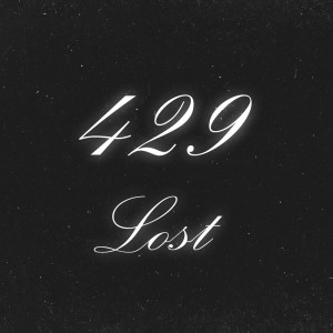 Dengarkan lagu Lost nyanyian 429 dengan lirik