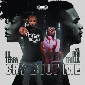 Lil Terry的專輯CRY BOUT ME (feat. BRI TRILLA) [Explicit]