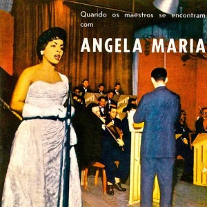 Angela Maria的專輯Quandos Os Maestros Se Encontram Com Angela Maria