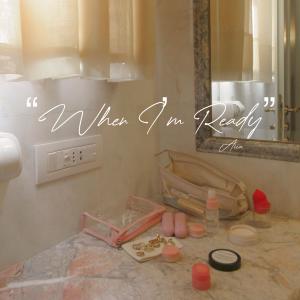 ดาวน์โหลดและฟังเพลง When I'm Ready พร้อมเนื้อเพลงจาก AiCA