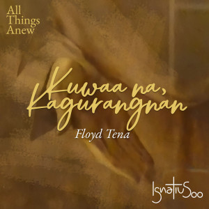 Floyd Tena的專輯Kuwaa na, Kagurangnan (The Sume et Suscipe of St Ignatius in Bikol)