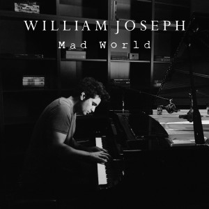 Dengarkan Mad World lagu dari William Joseph dengan lirik