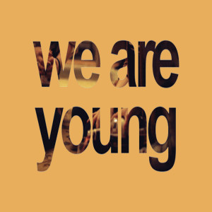 收聽We Are Young的We Are Young (Explicit)歌詞歌曲