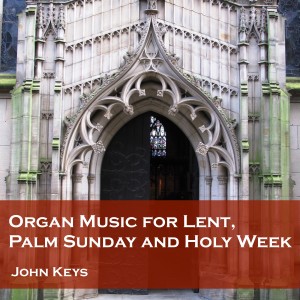 John Keys的專輯Organ Music for Lent, Palm Sunday and Holy Week