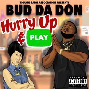 Hurry up and Play (Explicit) dari BUD DA DON
