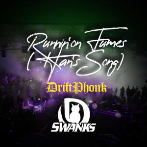 收聽Dankitty Swanks的Runnin' on Fumes (Han's Song) [Driftphonk] (feat. Emma Zander|Radio Edit)歌詞歌曲