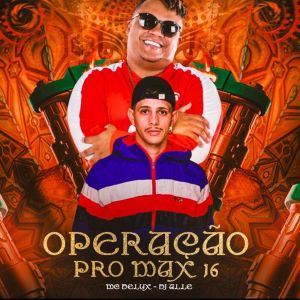 Album OPERAÇAO PRO MAX 16 (Explicit) from 