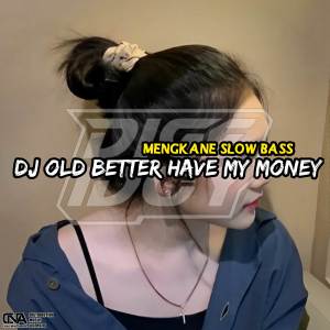Dengarkan DJ BETTER HAVE MY MONEY lagu dari IDOY RMX dengan lirik