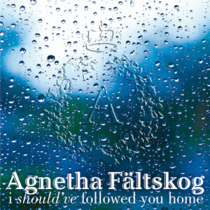 收聽Agnetha Faltskog的I Should´ve Followed You Home (7th Heaven Radio Edit)歌詞歌曲