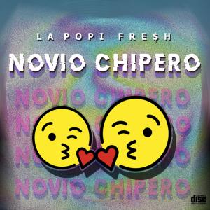 ดาวน์โหลดและฟังเพลง Novio Chipero พร้อมเนื้อเพลงจาก La Popi Fresh