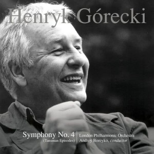 อัลบัม Henryk Górecki: Symphony No. 4, Op. 85 (Tansman Episodes) ศิลปิน Andrey Boreyko