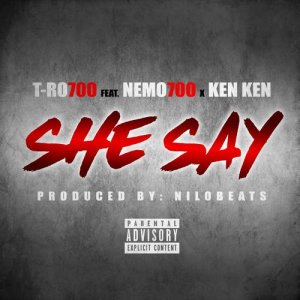 ดาวน์โหลดและฟังเพลง She Say (Explicit) พร้อมเนื้อเพลงจาก T-Ro700
