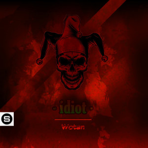 Listen to Idiot song with lyrics from Wotan