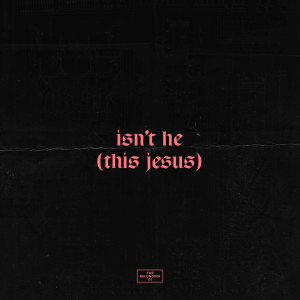 อัลบัม Isn't He (This Jesus) ศิลปิน The Belonging Co