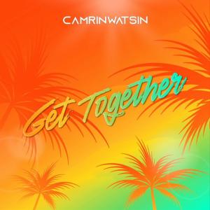 收聽CamrinWatsin的Get Together歌詞歌曲