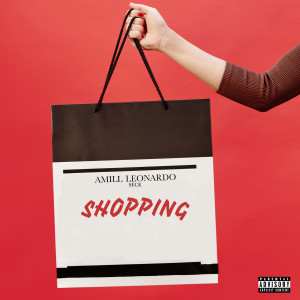收聽Amill Leonardo的SHOPPING (Explicit)歌詞歌曲