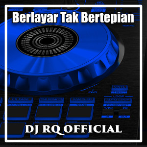 Dengarkan lagu Berlayar Tak Bertepian nyanyian Dj Rq Official dengan lirik