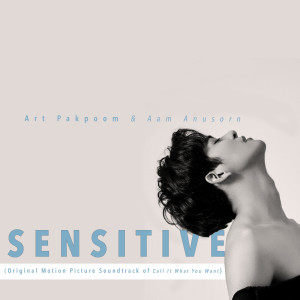 Dengarkan Sensitive (Original Motion Picture Soundtrack of Call It What You Want) lagu dari Aam Anusorn dengan lirik
