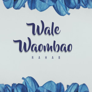 Album Wale Waombao oleh Rahab