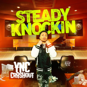 Dengarkan Steady Knockin (Explicit) lagu dari Ync Crashout dengan lirik