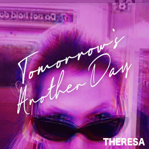 Album Tomorrow's Another Day (Explicit) oleh Theresa