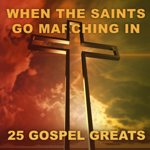 103rd Street Gospel Choir的專輯When The Saints Go Marching In - 25 Gospel Greats