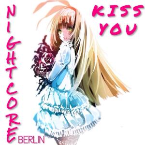 Nightcore Berlin的专辑Kiss You