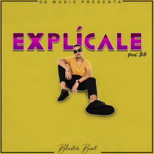 Listen to Explícale song with lyrics from Blaster Beat